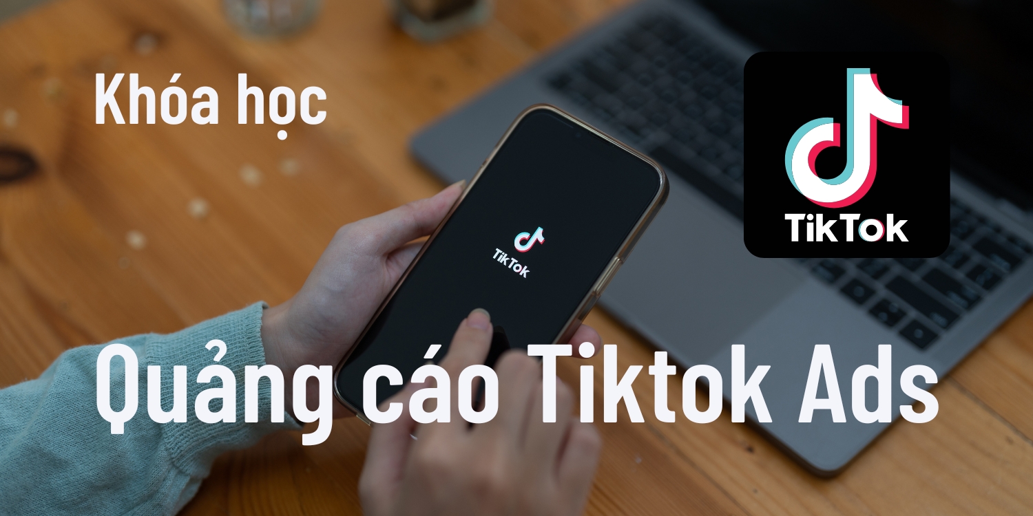 Khóa học Quảng Cáo TikTok